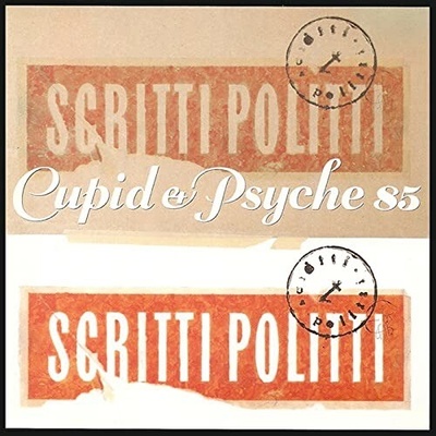 SCRITTI POLITTI - CUPID & PSYCHE 85 LP
