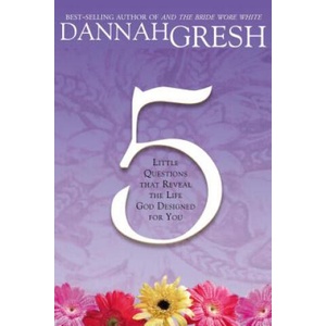 Five Little Questions That Reveal the Life God Designed for You | Dannah Gresh (ISBN: 9780785212447)