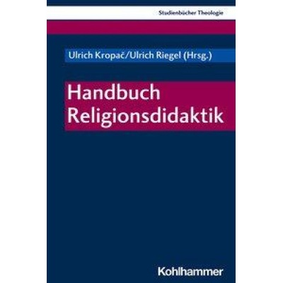 Handbuch Religionsdidaktik | Ulrich Riegel