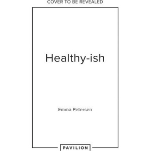 Healthy-ish | PETERSEN EMMA (ISBN: 9780008730567)