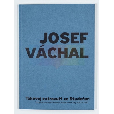 Josef Váchal: Takovej extravuřt ze Studeňan | Josef Váchal, ed. Pavel Hájek
