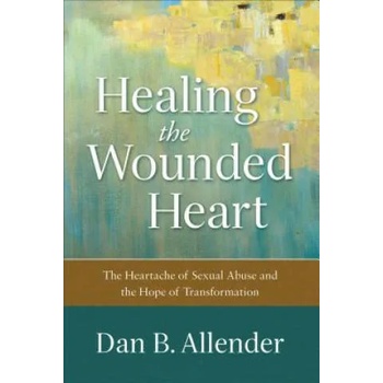 Image 1 of Healing the Wounded Heart - The Heartache of Sexual Abuse and the Hope of Transformation | Dan B. Allender