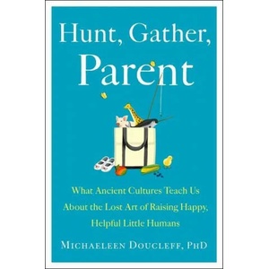 Hunt, Gather, Parent | DOUCLEFF MICHAELEEN (ISBN: 9781982149673)