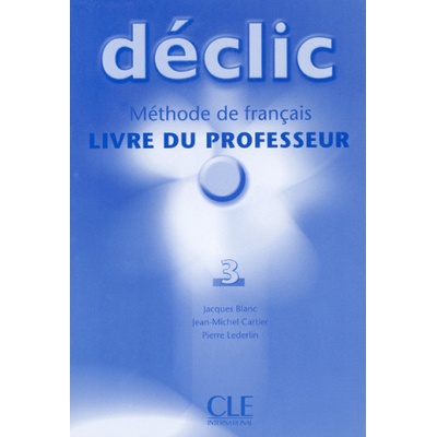 DECLIC 3 LIVRE DU PROFESSEUR - BLANC, J.;CARTIER, J. M.;LEDE