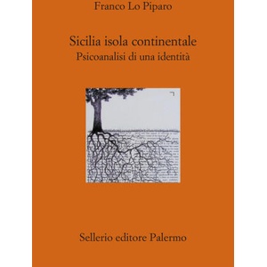 Sicilia isola continentale. Psicoanalisi di una identità | Franco Lo Piparo (2024)