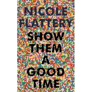 Show Them a Good Time | Nicole Flattery (ISBN: 9781526611932)