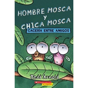Hombre Mosca y Chica Mosca: Caceria entre amigos (Fly Guy and Fly Girl: Friendly Frenzy) | Tedd Arnold (ISBN: 9781338798203)