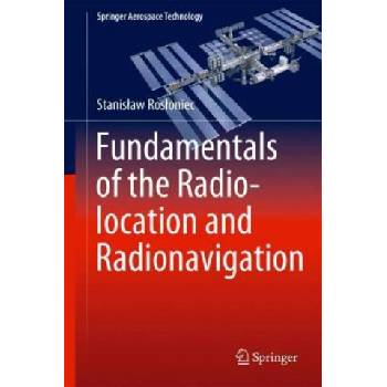 Fundamentals of the Radiolocation and Radionavigation | Stanislaw Rosloniec