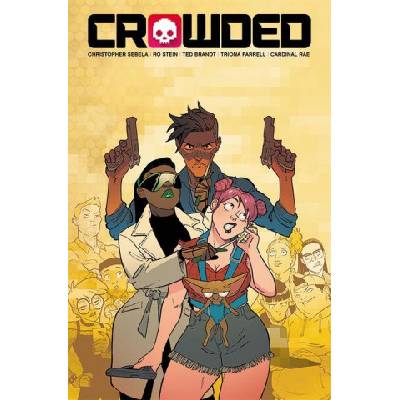 Crowded, Volume 3 | Christopher Sebela, Ro Stein, Ted Brandt