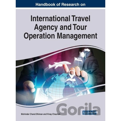 Handbook of Research on International Travel Agency and Tour Operation Management - Mohinder Chand Dhiman Editor, Vinay Chauhan Editor
