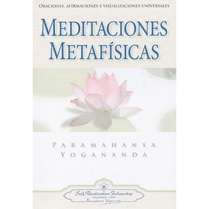 Meditaciones Metafisicas: Oraciones, Afirmaciones y Visualizaciones Universales = Self-Realization Fellowship | Paramahansa Yogananda (ISBN: 9780876120293)