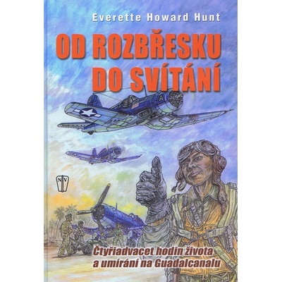 Od rozbřesku do svítání - Čtyřiadvacet hodin života a umírání - Everette Howard Hunt