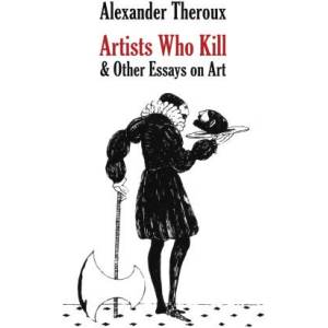Artists Who Kill & Other Essays on Art (2023)