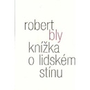 Robert Bly: Knížka o lidském stínu