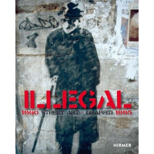 Illegal. Street Art Graffiti 1960-1995 | Ulrich Blanché (2024)