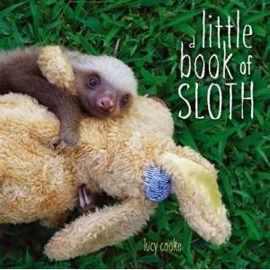 Little Book of Sloth | Lucy Cooke (2013)