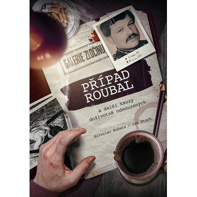 Případ Roubal a další kauzy doživotně odsouzených - Jan Stach