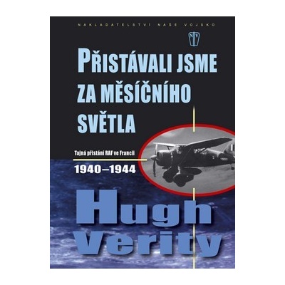 Přistávali jsme za měsíčního světla -- Tajná přistání RAF ve Francii 1940-1944 - Hugh Verity