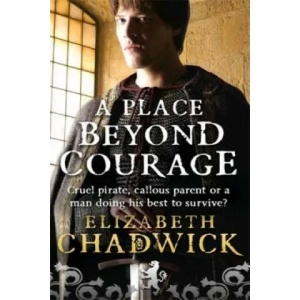 Place Beyond Courage | Elizabeth Chadwick (ISBN: 9780751539011)