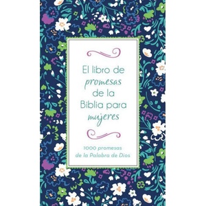 El Libro de Promesas de la Biblia Para Mujeres: 1000 Promesas de la Palabra de Dios (ISBN: 9781643525433)