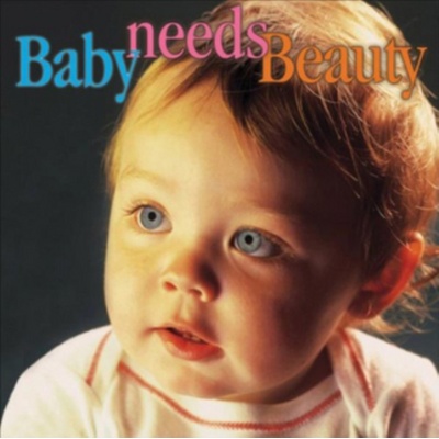Various - Baby Needs Beauty