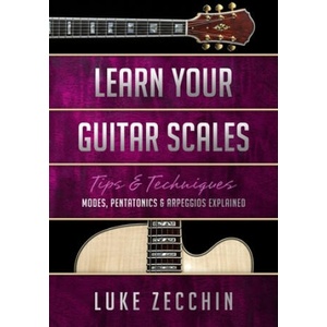 Learn Your Guitar Scales | Luke Zecchin (ISBN: 9780992550783)