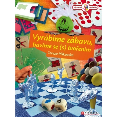 Vyrábíme zábavu, bavíme se s tvořením - Tereza Příkazská