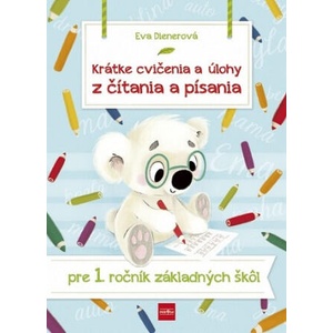 Krátke cvičenia a úlohy z čítania a písania pre 1. ročník ZŠ | Eva Dienerová (2020)