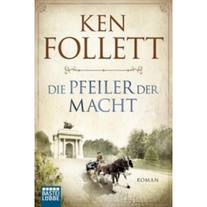 Die Pfeiler der Macht | Ken Follett, Markus Weber, Till R. Lohmeyer, Christel Rost (2015)