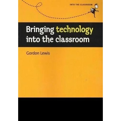 Into the Classroom: Bringing Technology into the Classroom - G. Lewis