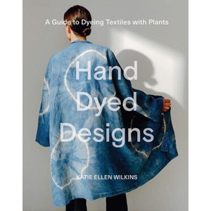 Hand Dyed Designs | Wilkins, Katie Ellen (ISBN: 9781761450365)