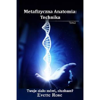 Metafizyczna Anatomia: Technika | Evette Rose
