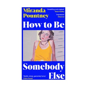 How to Be Somebody Else | Miranda Pountney (ISBN: 9781529933390)