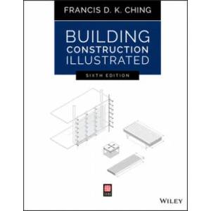 Building Construction Illustrated, Sixth Edition | Francis D. K. Ching (ISBN: 9781119583080)