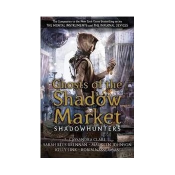 Ghosts of the Shadow Market - Cassandra Clareová