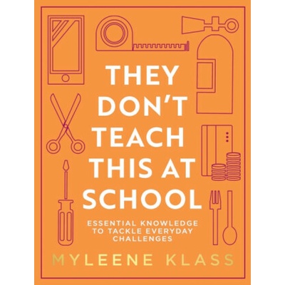 "They Don't Teach This at School" - "Essential Knowledge to Tackle Everyday Challenges" ("Klass Myleene")(Pevná vazba)