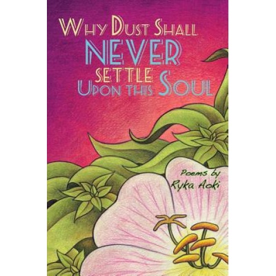 Biyuti Publishing Why Dust Shall Never Settle Upon This Soul | Ryka Aoki