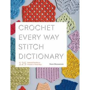 Crochet Every Way Stitch Dictionary | Dora Ohrenstein (ISBN: 9781419732911)
