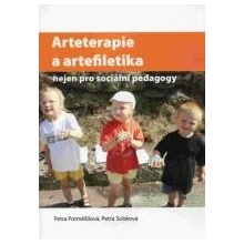 Arteterapie a artefiletika nejen pro sociální pedagogy - Petra Potměšilová, Petra Sobková