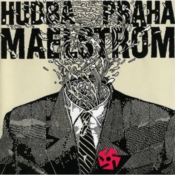 HUDBA PRAHA - MAELSTROM