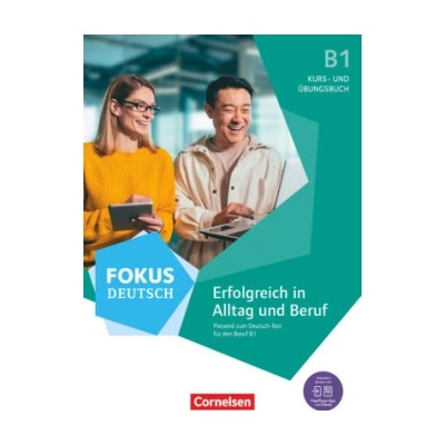 Fokus Deutsch - Allgemeine Ausgabe - B1. Erfolgreich in Alltag und Beruf. Kurs- und Übungsbuch