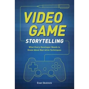 Video Game Storytelling (ISBN: 9780385345828)