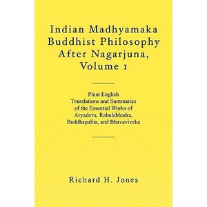Indian Madhyamaka Buddhist Philosophy After Nagarjuna, Volume 1 | Richard H Jones (ISBN: 9781460969892)