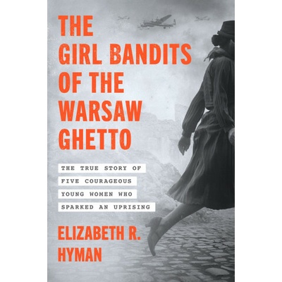 The Girl Bandits of the Warsaw Ghetto