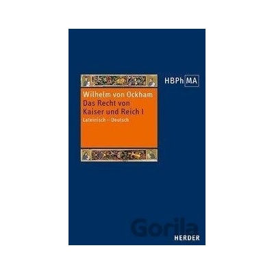 De iuribus Romani imperii. III.2 Dialogus. Das Recht von Kaiser und Reich, III.2 Dialogus - Wilhelm von Ockham