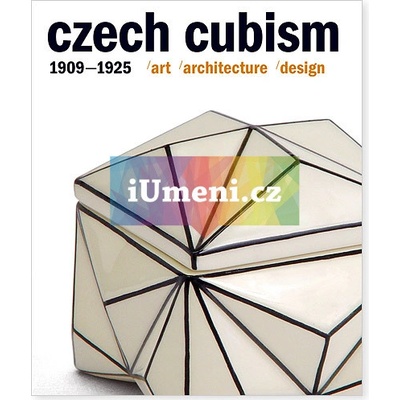 Czech cubism 1909-1925 - Pavel Liška, Jiří Švestka, Tomáš Vlček