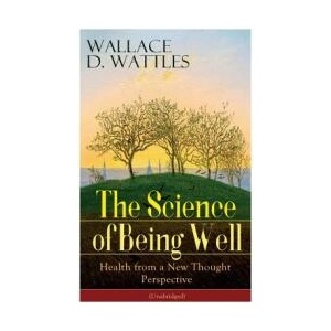 Science of Being Well | Wattles Wallace D. Wattles (ISBN: 9788027331307)
