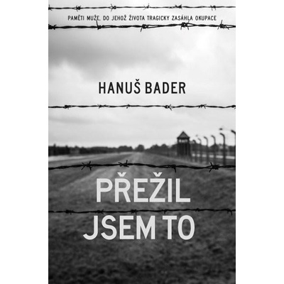 Přežil jsem to - Hanuš Bader