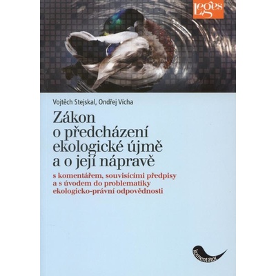 Zákon o předcházení ekologické újmě a o její nápravě - Vojtěch Stejskal, Ondřej Vícha