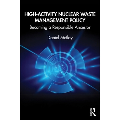High-Activity Nuclear Waste Management Policy - Metlay, Daniel S.